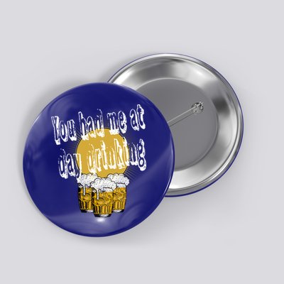 You Had Me At Day Ing Gift Button