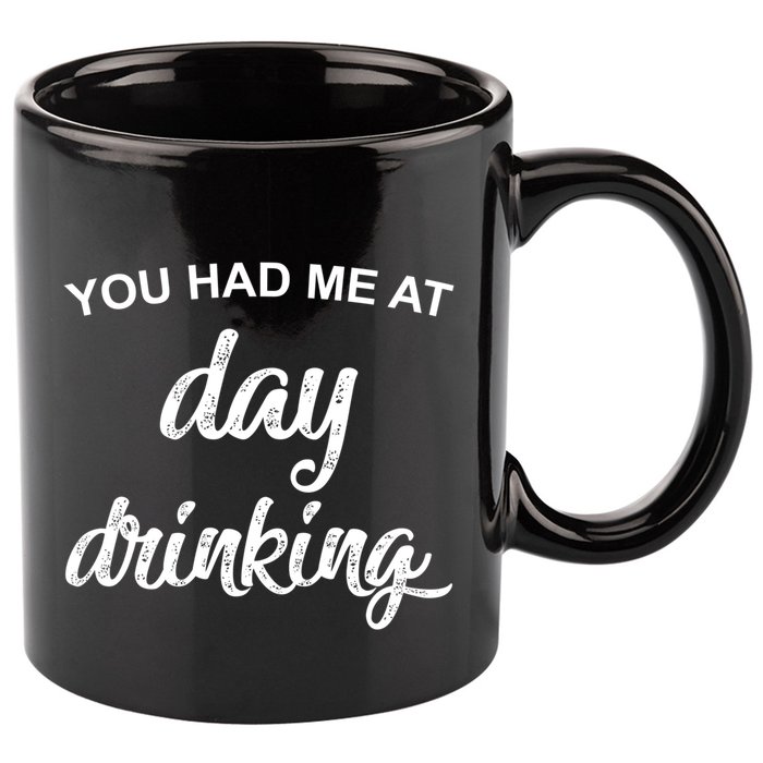 You Had Me At Day Ing Cool Gift 11oz C Handle Ceramic Mug