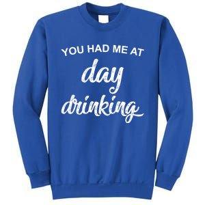 You Had Me At Day Ing Cool Gift Sweatshirt