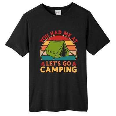 You Had Me At Let's Go Camping Tent Retro Vintage Cool Gift Tall Fusion ChromaSoft Performance T-Shirt