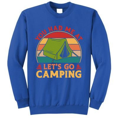 You Had Me At Let's Go Camping Tent Retro Vintage Cool Gift Tall Sweatshirt