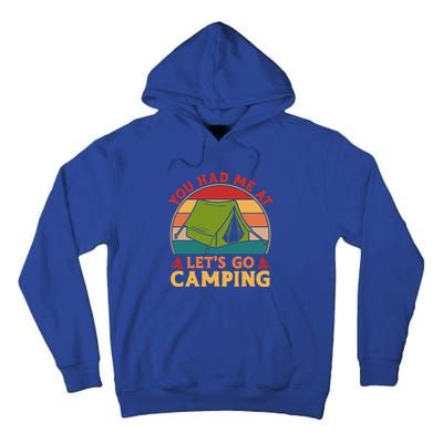 You Had Me At Let's Go Camping Tent Retro Vintage Cool Gift Tall Hoodie