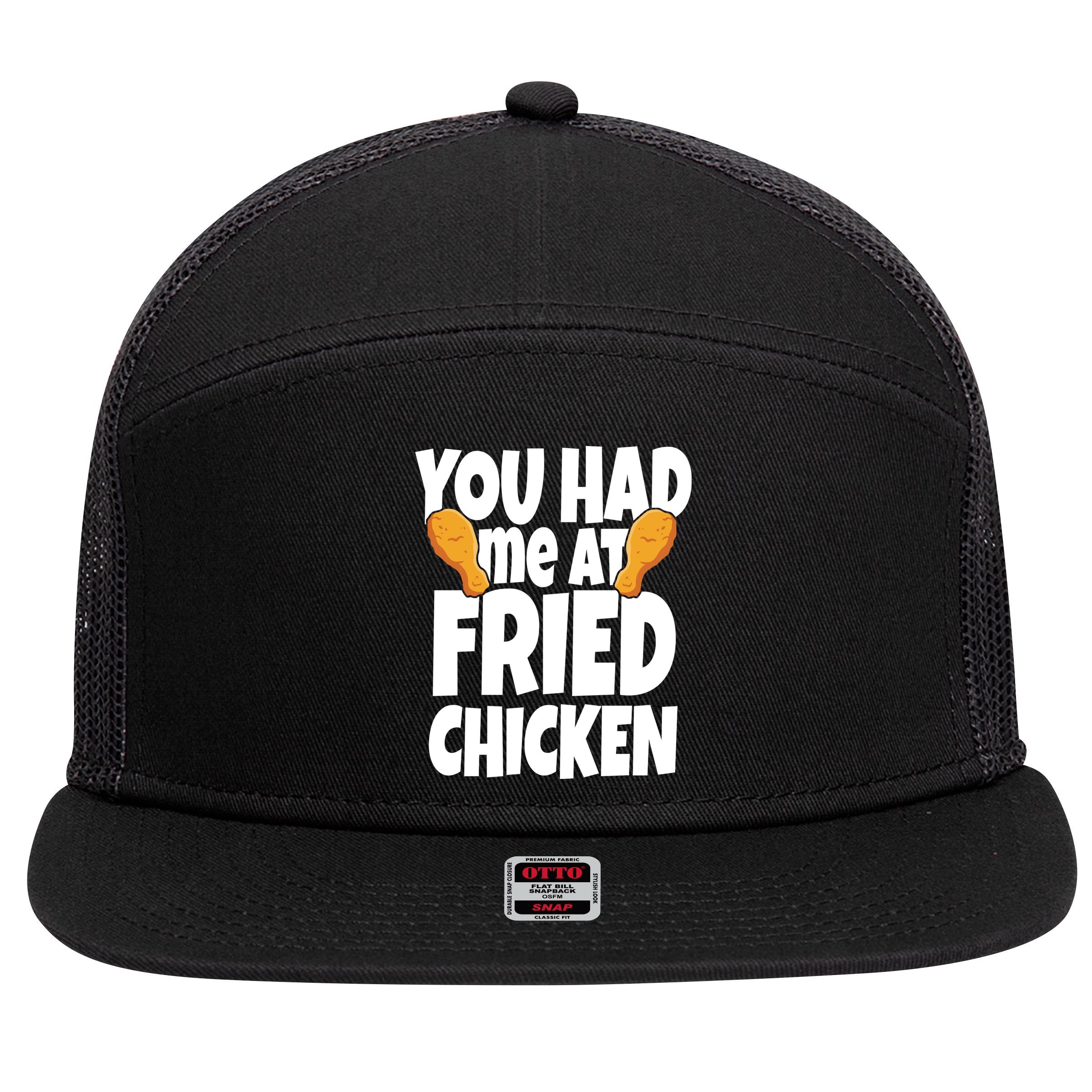 You Had Me At Fried Chicken Food Lover 7 Panel Mesh Trucker Snapback Hat