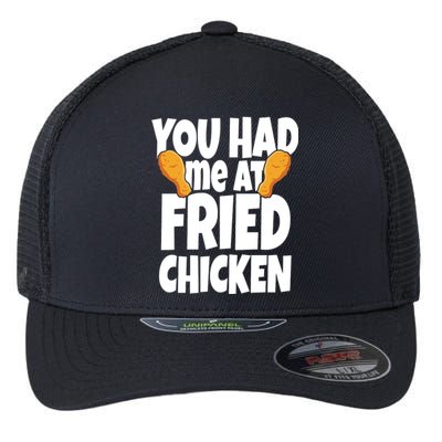 You Had Me At Fried Chicken Food Lover Flexfit Unipanel Trucker Cap