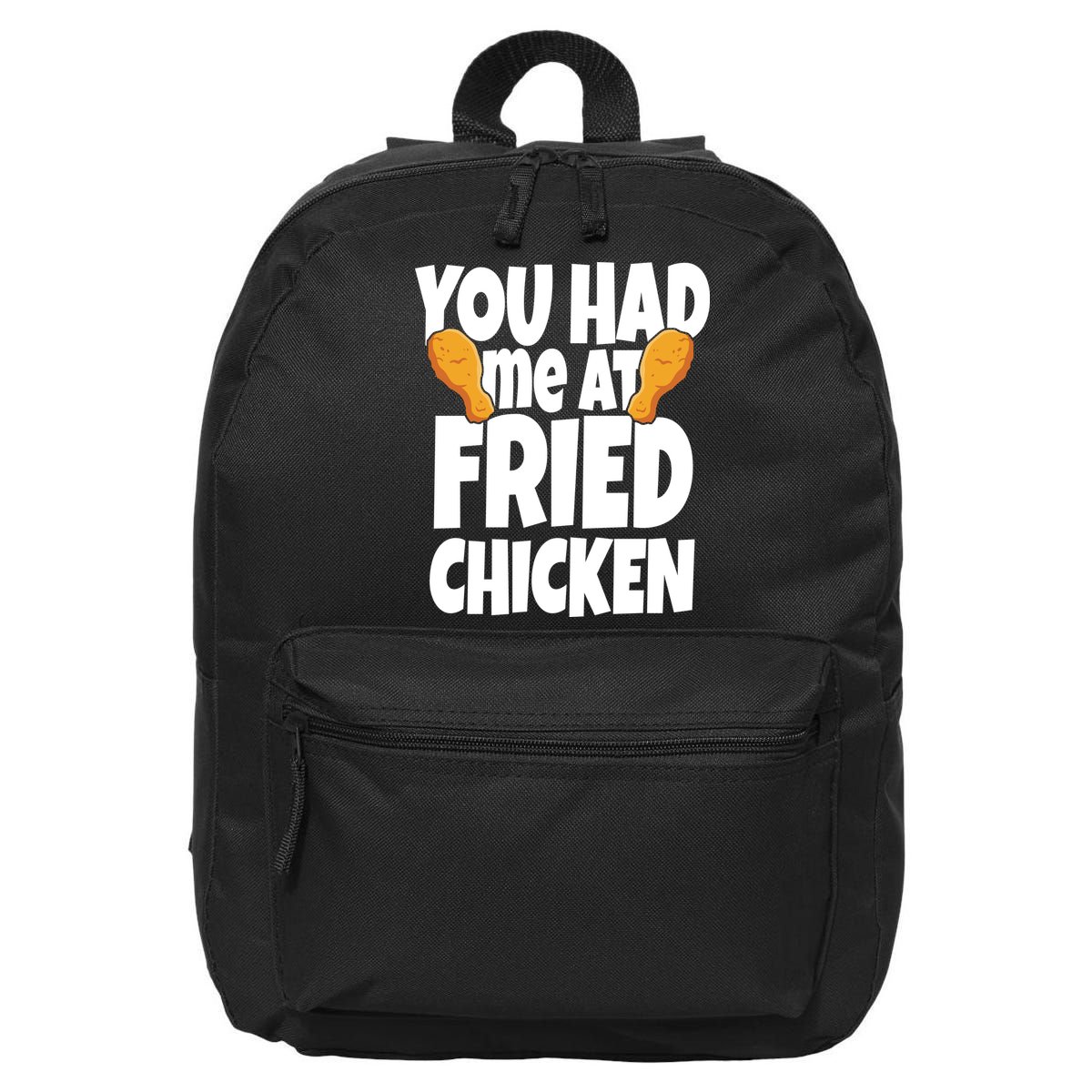 You Had Me At Fried Chicken Food Lover 16 in Basic Backpack