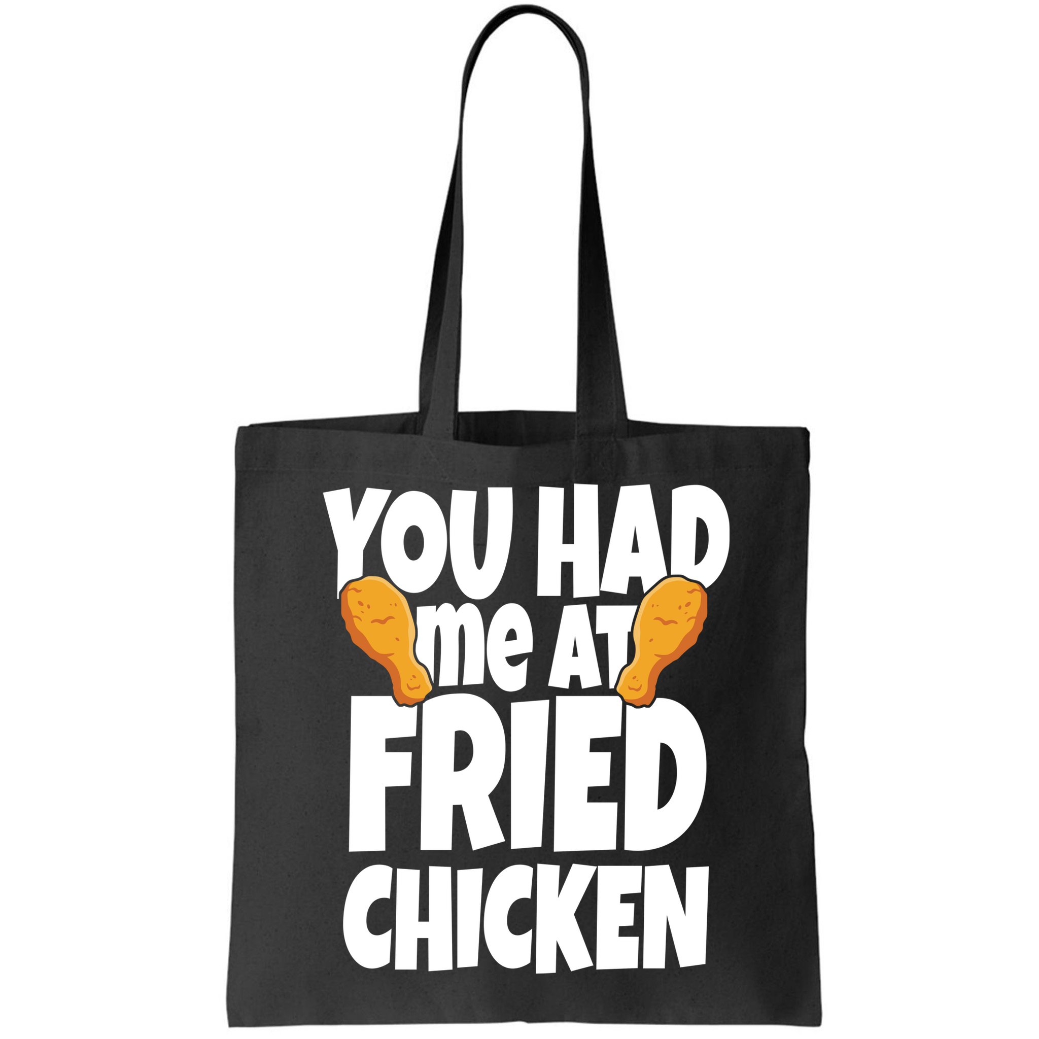 You Had Me At Fried Chicken Food Lover Bag