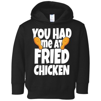 You Had Me At Fried Chicken Food Lover Toddler Hoodie