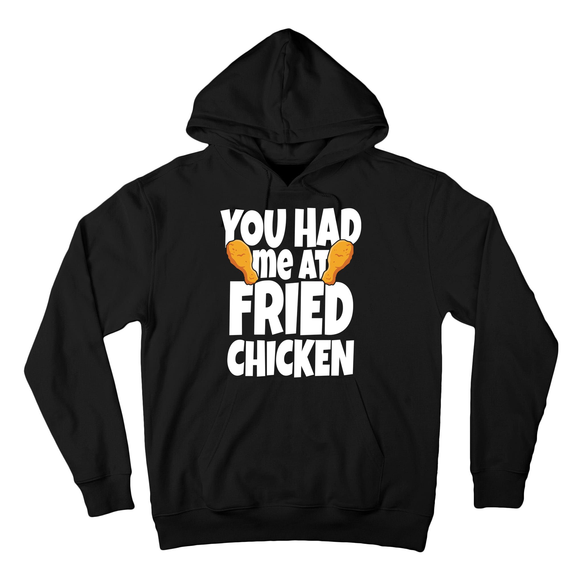 You Had Me At Fried Chicken Food Lover Tall Hoodie