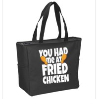 You Had Me At Fried Chicken Food Lover Zip Tote Bag