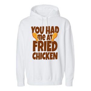 You Had Me At Fried Chicken Food Lover Garment-Dyed Fleece Hoodie