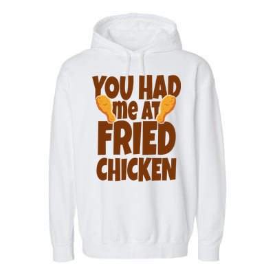 You Had Me At Fried Chicken Food Lover Garment-Dyed Fleece Hoodie