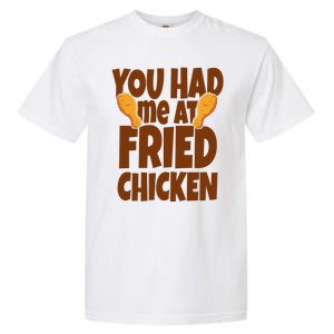 You Had Me At Fried Chicken Food Lover Garment-Dyed Heavyweight T-Shirt