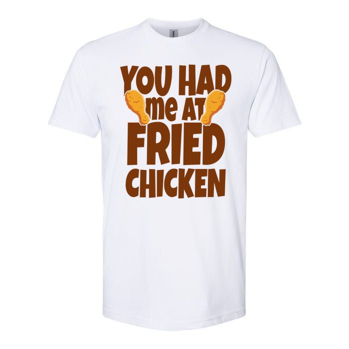 You Had Me At Fried Chicken Food Lover Softstyle CVC T-Shirt