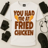 You Had Me At Fried Chicken Food Lover Performance Shirt