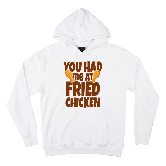 You Had Me At Fried Chicken Food Lover Hoodie