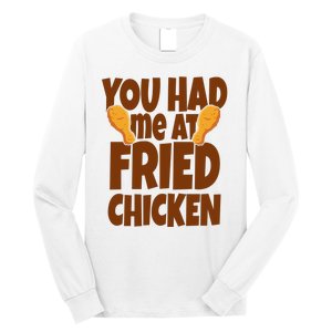 You Had Me At Fried Chicken Food Lover Long Sleeve Shirt