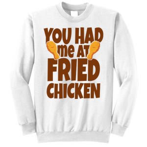 You Had Me At Fried Chicken Food Lover Sweatshirt