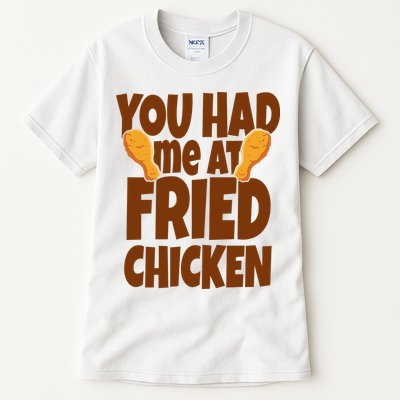 You Had Me At Fried Chicken Food Lover Tall T-Shirt