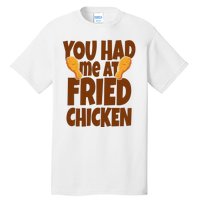 You Had Me At Fried Chicken Food Lover Tall T-Shirt