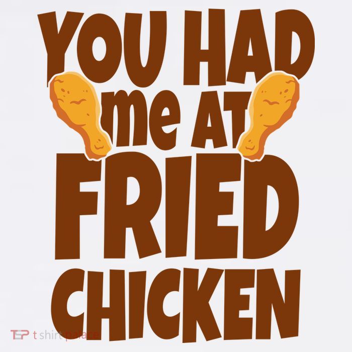 You Had Me At Fried Chicken Food Lover Tall T-Shirt
