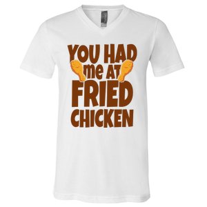 You Had Me At Fried Chicken Food Lover V-Neck T-Shirt