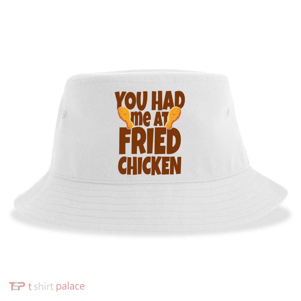 You Had Me At Fried Chicken Food Lover Sustainable Bucket Hat