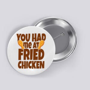 You Had Me At Fried Chicken Food Lover Button