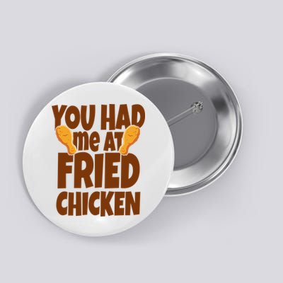 You Had Me At Fried Chicken Food Lover Button