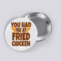 You Had Me At Fried Chicken Food Lover Button