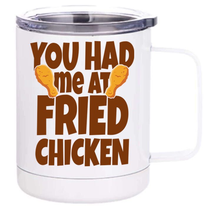 You Had Me At Fried Chicken Food Lover 12 oz Stainless Steel Tumbler Cup