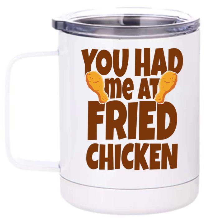 You Had Me At Fried Chicken Food Lover 12 oz Stainless Steel Tumbler Cup