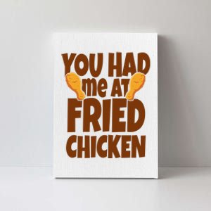 You Had Me At Fried Chicken Food Lover Canvas