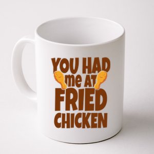 You Had Me At Fried Chicken Food Lover Coffee Mug