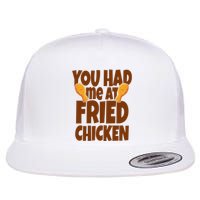 You Had Me At Fried Chicken Food Lover Flat Bill Trucker Hat