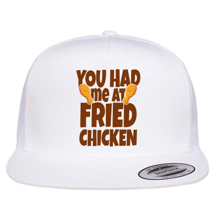 You Had Me At Fried Chicken Food Lover Flat Bill Trucker Hat