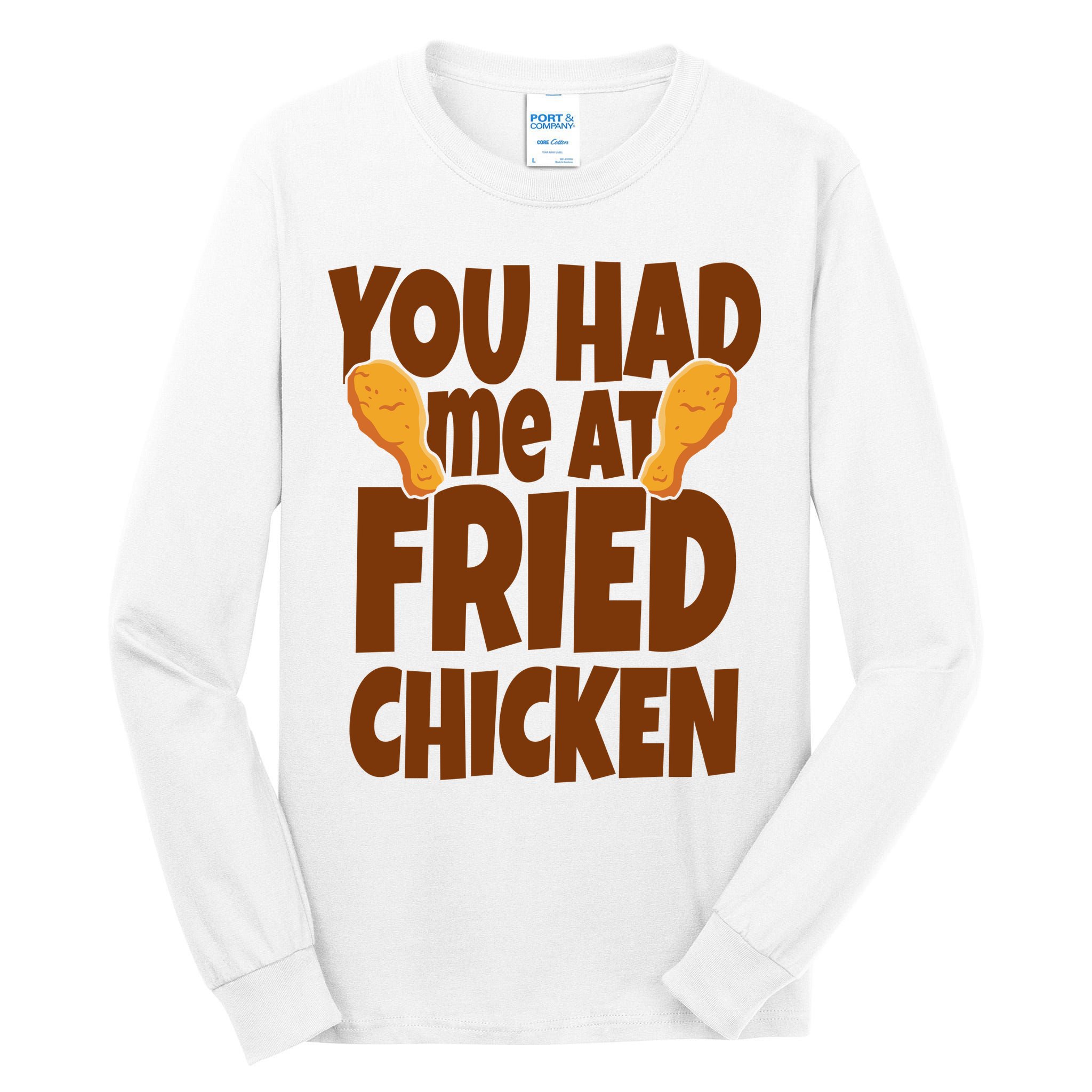 You Had Me At Fried Chicken Food Lover Tall Long Sleeve T-Shirt