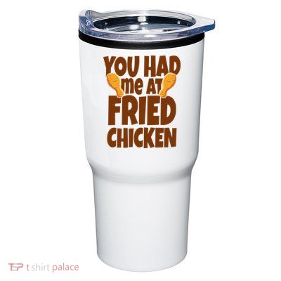 You Had Me At Fried Chicken Food Lover Tumbler