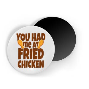 You Had Me At Fried Chicken Food Lover Magnet