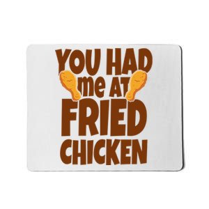 You Had Me At Fried Chicken Food Lover Mousepad