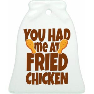 You Had Me At Fried Chicken Food Lover Ceramic Bell Ornament