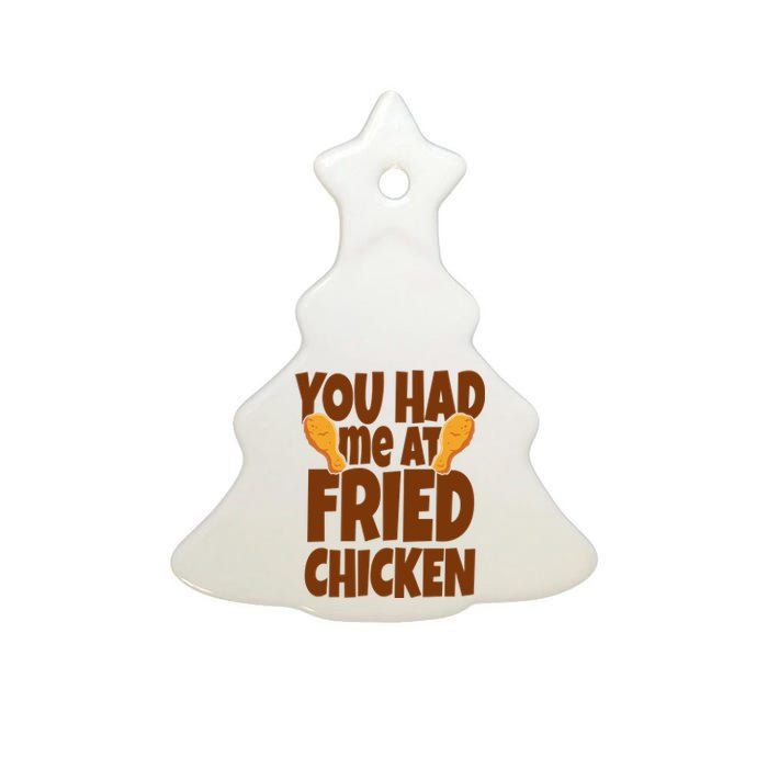 You Had Me At Fried Chicken Food Lover Ceramic Tree Ornament