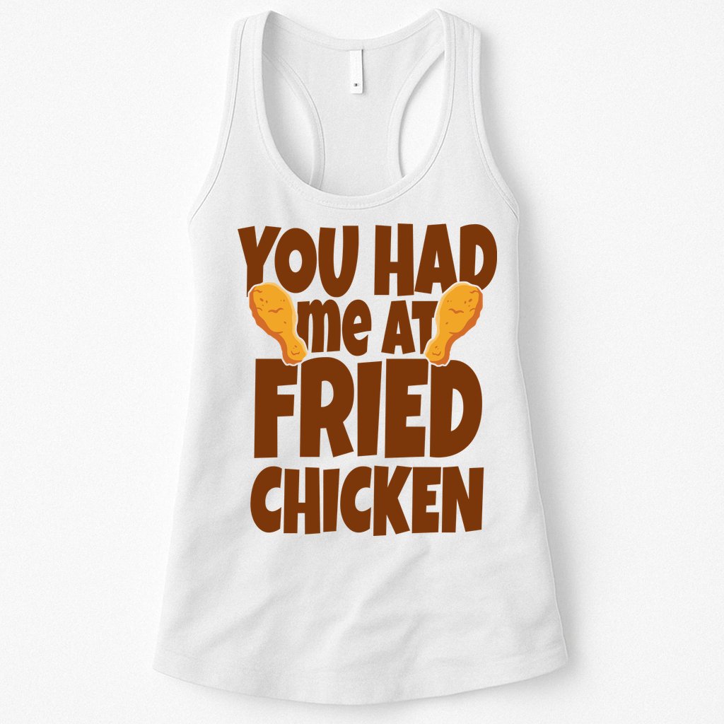 You Had Me At Fried Chicken Food Lover Womens Tank Top