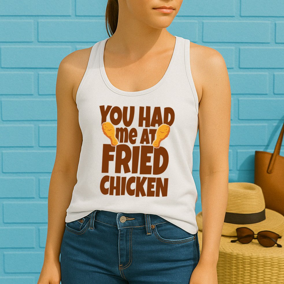 You Had Me At Fried Chicken Food Lover Womens Tank Top