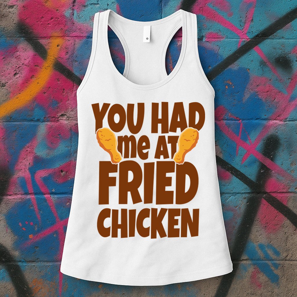 You Had Me At Fried Chicken Food Lover Womens Tank Top
