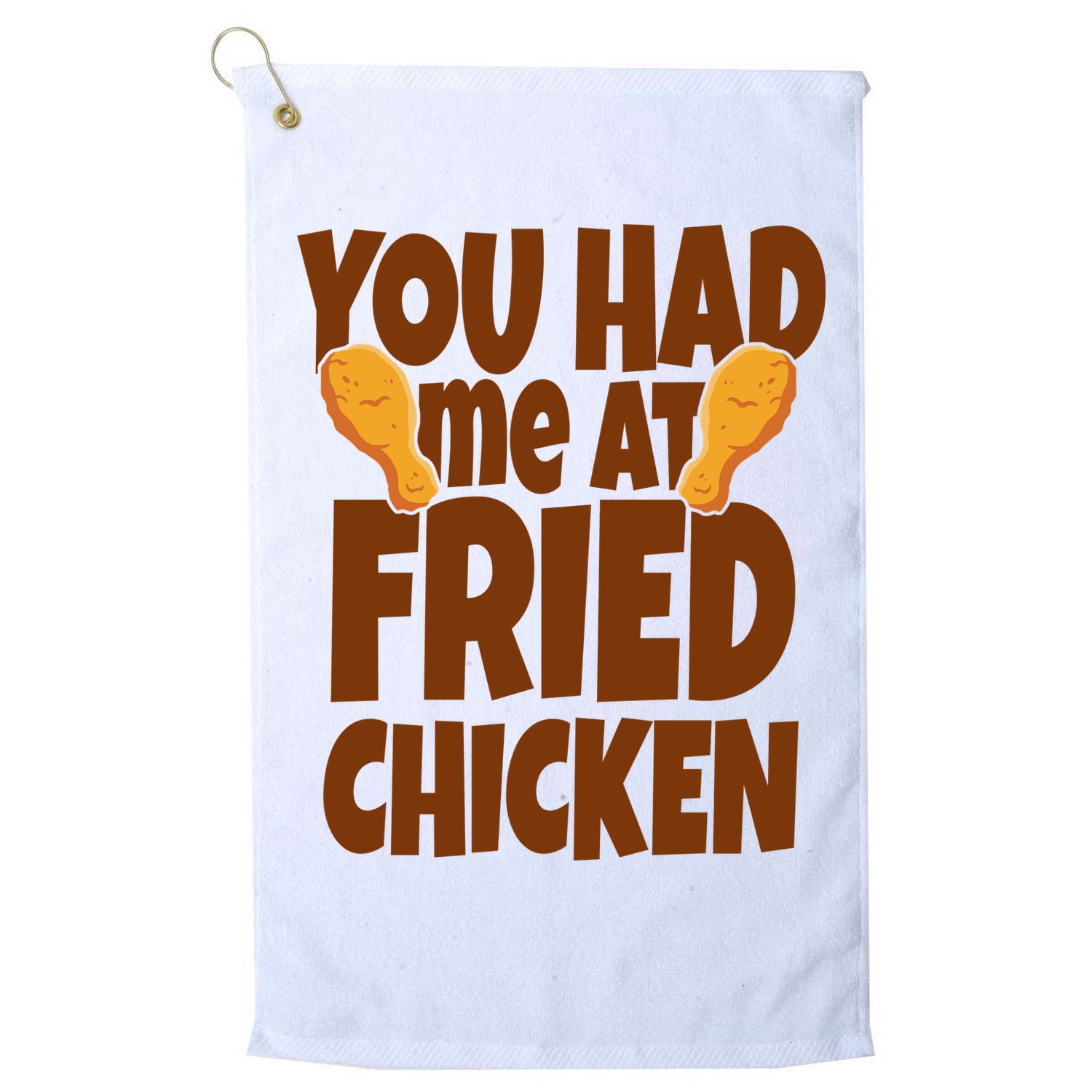 You Had Me At Fried Chicken Food Lover Golf Towel