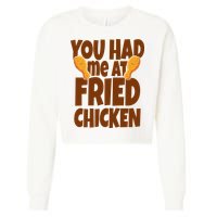 You Had Me At Fried Chicken Food Lover Cropped Pullover Crew