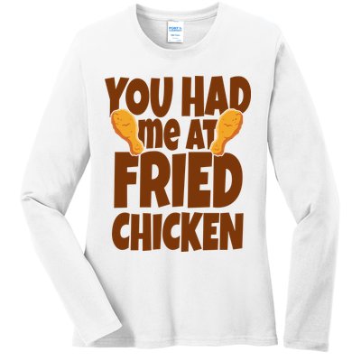 You Had Me At Fried Chicken Food Lover Ladies Long Sleeve Shirt
