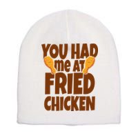 You Had Me At Fried Chicken Food Lover Short Acrylic Beanie