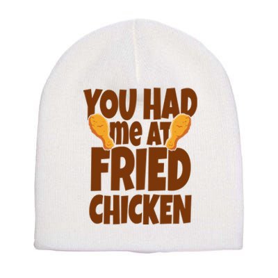 You Had Me At Fried Chicken Food Lover Short Acrylic Beanie