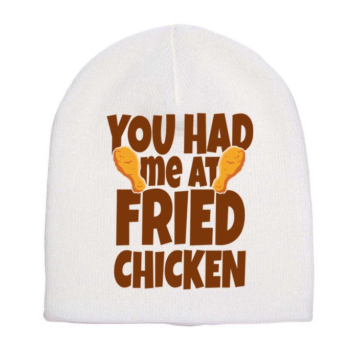 You Had Me At Fried Chicken Food Lover Short Acrylic Beanie